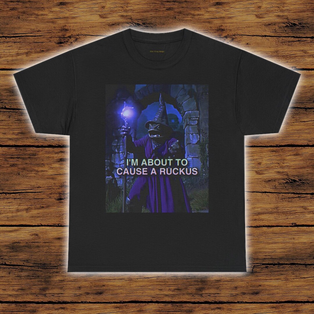 I'm About to Cause a Ruckus | the Frog Mage T-shirt - Etsy