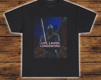 Live Laugh Longsword | Medieval Knight Meme T-Shirt