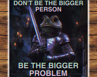 Be the Bigger Problem Meme Sticker | The Frog Mage