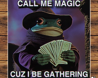 Call Me Magic Cuz I Be Gathering | The Frog Mage Meme Holographic Magnet
