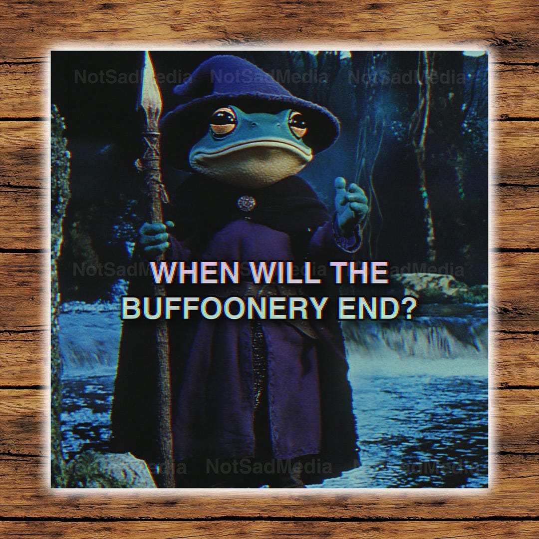 When Will the Buffoonery End Meme Sticker | the Frog Mage - Etsy