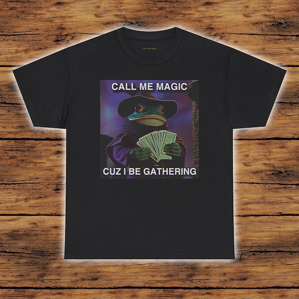 Nennen Sie mich Magic Cuz I Be Gathering | Das Frosch-Magier-T-Shirt | Lustiges Magier Gamer Geschenk