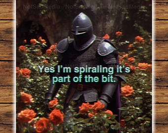 Yes I'm Spiraling it's Part of the Bit | Medieval Knight Sticker