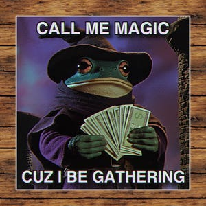 May include: Square print featuring a frog dressed as a wizard, wearing a hat and holding a stack of dollar bills. The text "CALL ME MAGIC" is at the top, and "CUZ I BE GATHERING" is at the bottom.