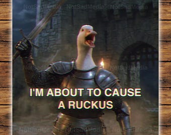 I'm About to Cause a Ruckus | Goose Knight | Sticker