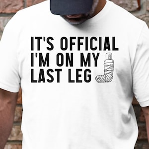 Leg Amputee Svg Png, Funny It&#39;s Official I&#39;m On My Last Leg Svg, Amputee Gift, Amputation Svg, Funny Leg Amputee Cricut Sublimation Design