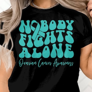 Ovarian Cancer Nobody Fights Alone Svg, Ovarian Cancer Awareness Svg Png, Teal Ribbon Svg Cricut File Sublimation Design