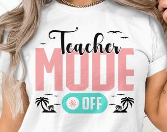 Lehrer-Modus Off-Svg, Letzter Tag der Schule-Svg-Png, Lehrer-Sommer-Ende des Schuljahres-Svg Cricut-Datei Sublimations-Design
