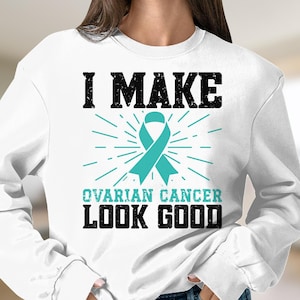 Ovarian Cancer Awareness Svg Png, I Make Ovarian Cancer Look Good Svg, Teal Ribbon Svg Cricut File Sublimation Design