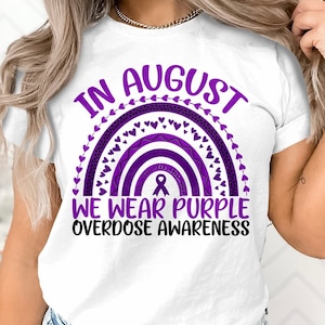 Overdose Awareness Svg Png, In August We Wear Purple Overdose Rainbow Svg, Addiction Awareness Recovery Svg Cricut File Sublimation Design