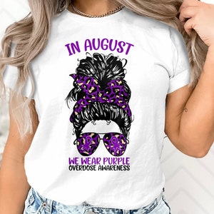 Overdose Awareness Shirt, In August We Wear Purple Messy Bun tshirt, Overdose T-shirt, Overdose Shirt