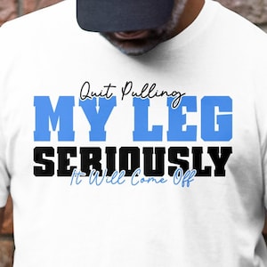 Leg Amputee Svg Png, Funny Quit Pulling My Leg Svg, Amputee Gift, Amputation Svg, Funny Leg Amputee Svg Cricut Sublimation Design