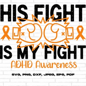 ADHD Awareness Svg Png, His Fight Is My Fight Svg, Orange Ribbon Svg Cricut Sublimation Design