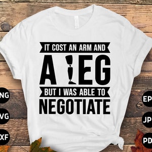 Leg Amputee Svg Png, Funny Amputee Able To Negotiate Svg, Amputee Gift, Amputation Svg Cricut Sublimation Design