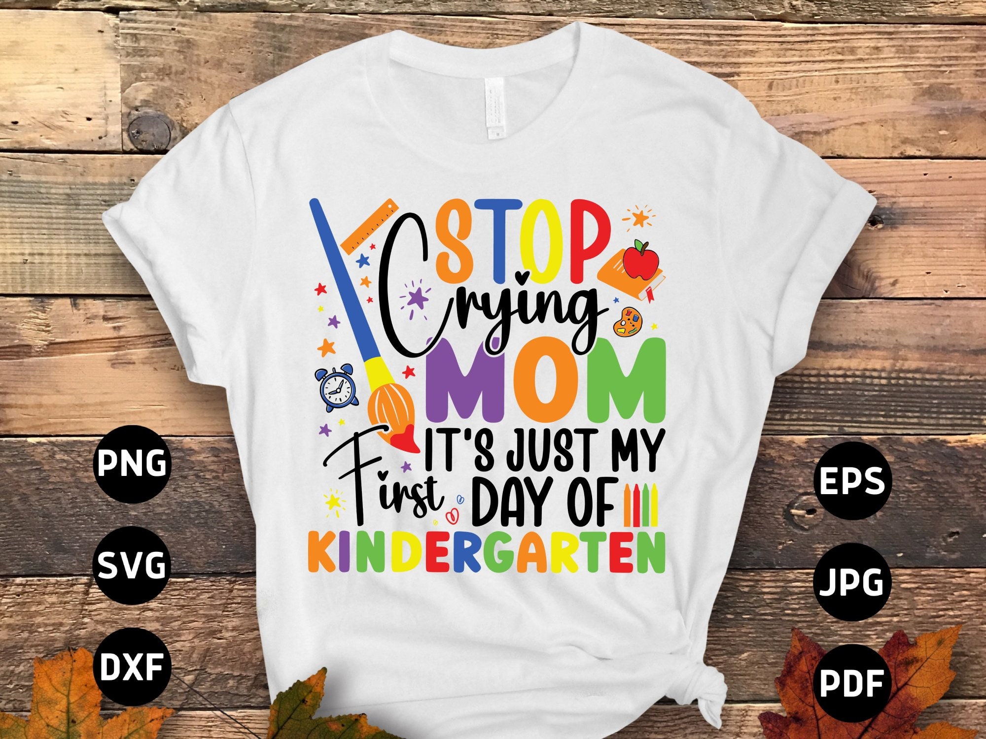 Stop Crying Mom It's Just My 1st Day Of Kindergarten Svg Png, Kindergarten Back to School Svg 1st Day of School Kindergarten Svg Sublimation