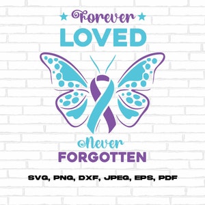 Suicide Prevention Awareness Svg Png, Forever Loved Never Forgotten Svg, Suicide Prevention Week 2022 Butterfly Svg Cricut File Sublimation