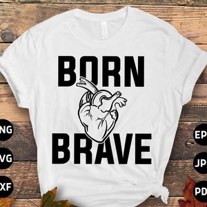 Chd Awareness Svg Png, Born Brave Svg, Congenital Heart Defect Awareness Svg Cricut Sublimation Design