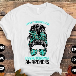Dysautonomia POTS Awareness Svg Png, Messy Bun I Wear Turquoise For Dysautonomia Svg, Dysautonomia Awareness Svg Cricut Sublimation
