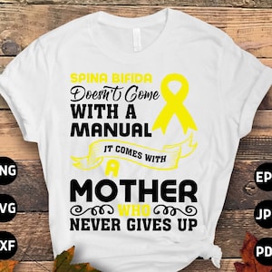 Spina Bifida Awareness Svg Png, Spina Bifida Doesn&#39;t Come With a Manual It Comes With a Mother Who Never Gives Up Svg Cricut Sublimation