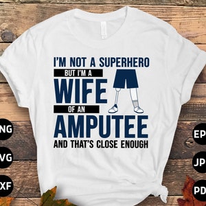 Leg Amputee Svg Png, Funny Amputee Wife Svg, Amputee Gift, Amputation Svg Cricut Sublimation Design