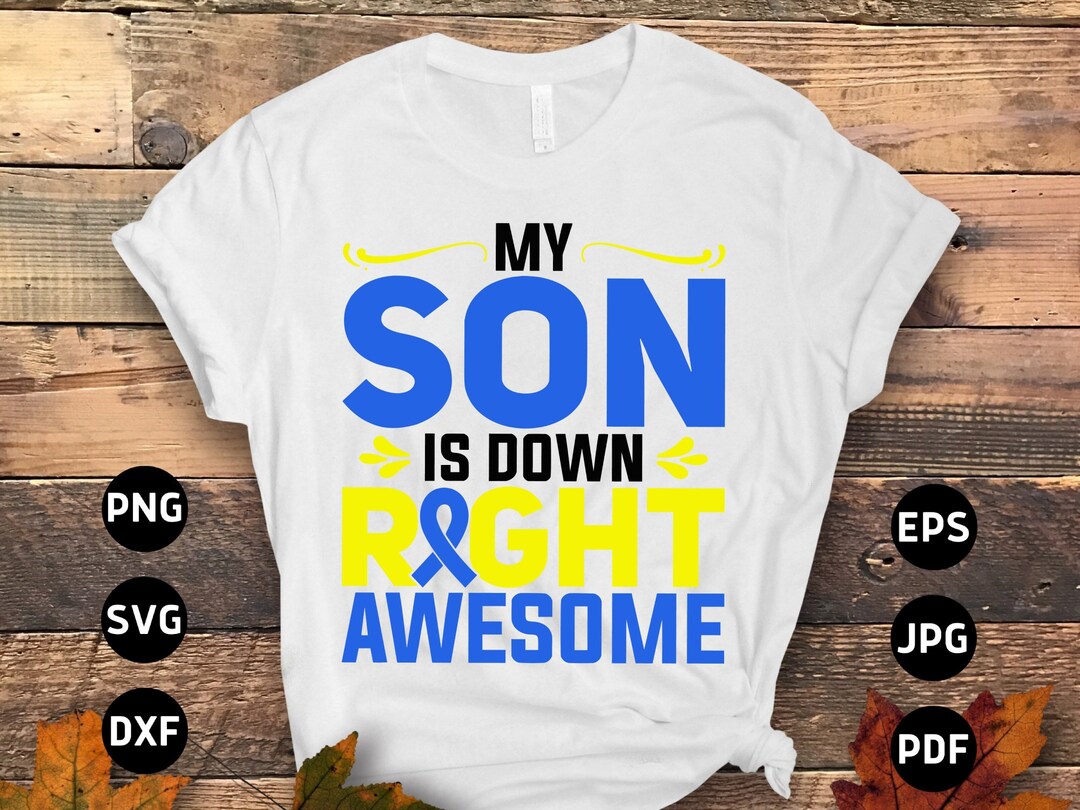 Down Syndrome Dad Mom Svg Png, My Son is Down Right Awesome Svg, Blue ...