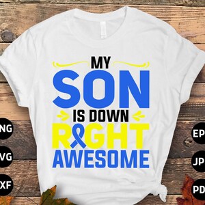 Down Syndrome Dad Mom Svg Png, My Son Is Down Right Awesome Svg, Blue Yellow Ribbon Svg, World Down Syndrome Day Svg Cricut Sublimation