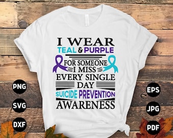 Suicide Prevention Awareness Svg Png, I Wear Teal & Purple for Someone I Miss Every Single Day Svg, Suicide Prevention Week Svg Sublimation
