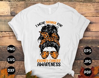 I Wear Orange for Kidney Cancer Awareness Svg Png, Messy Bun Svg, Orange Ribbon Svg Cricut Cut File Sublimation Design