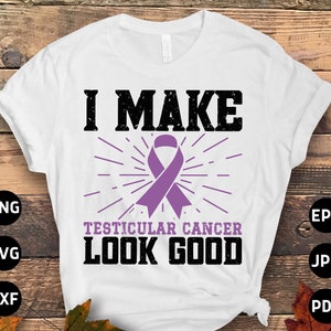 Testicular Cancer Warrior Svg Png, I Make Testicular Cancer Look Good Svg, Orchid Ribbon Svg, Orchiectomy Cricut Sublimation