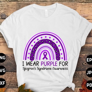 Sjogren&#39;s Syndrome Awareness Svg, I Wear Purple for Sjogren&#39;s Syndrome Rainbow Svg, Purple Ribbon Svg, Autoimmune Disease Cricut Sublimation