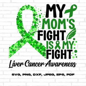 Liver Cancer Awareness Svg Png, My Mom&#39;s Fight Is My Fight Svg, Emerald Green Ribbon Svg, Liver Cancer Support Svg Cricut Sublimation Design