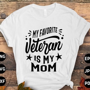 Veterans Day Svg Png, My Favorite Veteran is My Mom Svg Cricut Sublimation Design