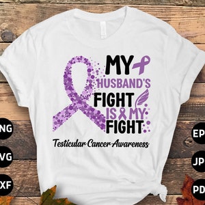 Testicular Cancer Awareness Svg Png, My Husband&#39;s Fight is My Fight Svg, Orchid Ribbon Svg, Radical Inguinal Orchiectomy Cricut Sublimation