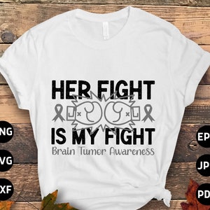 Brain Tumor Awareness Svg Png, Her Fight is My Fight Svg, Grey Ribbon Brain Cancer Svg Cricut File Sublimation Design