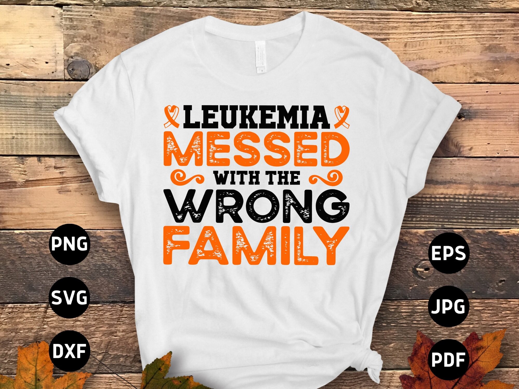 Leukemia Awareness Svg Png, Leukemia Awareness Messed With The Wrong Family Svg, Leukemia Cancer Family Orange Ribbon Svg Cricut Sublimation