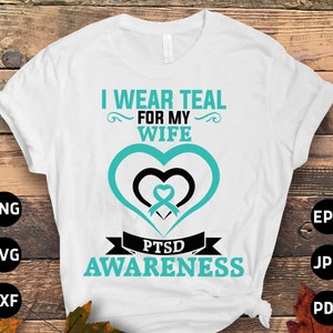 PTSD Awareness Svg Png, I Wear Teal for My Wife Svg, Teal Ribbon Post-traumatic Stress Disorder Svg Cricut File Sublimation Design