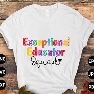 Exceptional Educator Squad SVG PNG, Back to school SVG, 1st day of School Svg, Special Education Teacher Svg Cut File Cricut Sublimation