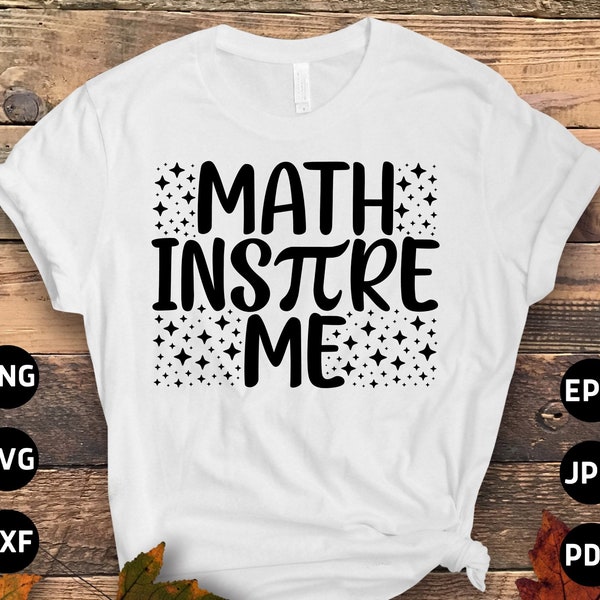 Pi Day Svg Png, Math Inspire Me Svg, Funny Math Teacher Svg, Svg Cricut Sublimation Designs