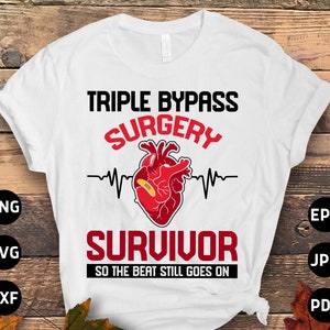 Triple Bypass Surgery Survivor Svg Png, Heart Surgery Survivor Recovery Svg, Bypass Survivor Svg Cricut Sublimation