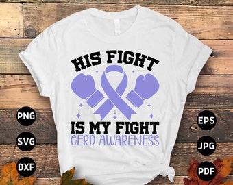 GERD Awareness Svg Png, His Fight Is My Fight Svg, Gastroesophageal Reflux Disease Cricut