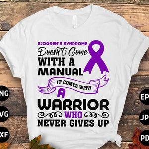 Sjogren&#39;s Syndrome Doesn&#39;t Come With a Manual It Comes With A Warrior Who Never Gives Up Svg, Purple Ribbon Svg, Autoimmune Disease Cricut