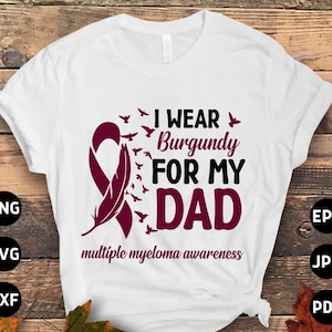 Multiple Myeloma Awareness Svg Png, I Wear Burgundy for My Dad Svg, Burgundy Ribbon Svg, Multiple Myeloma Cancer Svg Sublimation