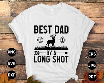 Hunting Dad Svg Png, Best Dad By a Long Shot Svg, Funny Hunter Dad Svg, Hunt Png Svg Cut File Cricut Sublimation Design