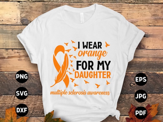 Daughter Multiple Sclerosis Awareness Orange Ribbon T Shirt Daughter Multiple Sclerosis Awareness Orange Ribbon T Shirt