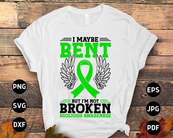 Scoliosis Awareness Svg Png, I Maybe Bent but I'm Not Broken Svg, Green Ribbon Svg, Scoliosis Spine Support Cricut File Sublimation Design