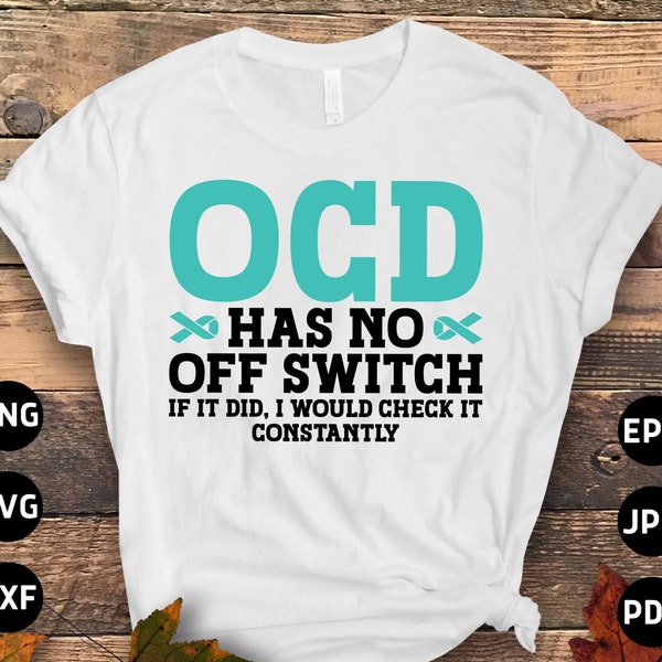 OCD Awareness Svg Png, OCD Has No Off Switch Svg, Obsessive Compulsive Disorder Cricut Sublimation