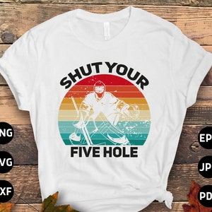 Hockey Svg Png, Shut Your Five Hole Svg, Ice Hockey Player Lovers Svg Cut File Cricut Sublimation Design