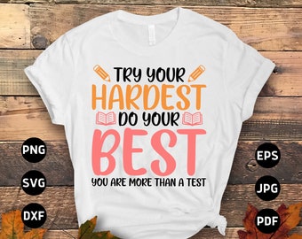Test Day Svg Png, Try Your Hardest Do Your Best You Are More Than a Test Svg, Testing Day Svg, State Testing Svg Cricut Sublimation Design