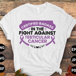 Testicular Cancer Awareness Svg Png, Certified Badass in the Fight Against Testicular Cancer Svg, Orchid Ribbon Svg, Orchiectomy Sublimation