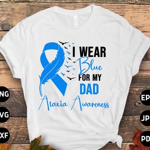 Ataxia Awareness Svg Png, I Wear Blue for My Dad Svg, Ataxia Blue Ribbon Cricut Sublimation Designs